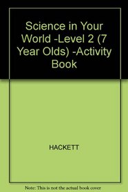 Science in Your World -Level 2 (7 Year Olds) -Activity Book