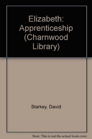 Elizabeth: Apprenticeship (Charnwood Library)