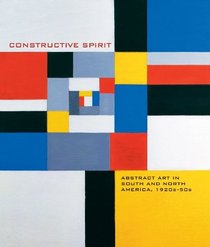 Constructive Spirit: Abstract Art in South and North America, 1920s-50s