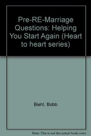 Pre-Remarriage Questions: Helping You Start Again (Heart to Heart Series)
