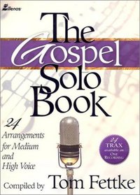 The Gospel Solo Book: 24 Arrangements for Medium and High Voice (Lillenas Publications)
