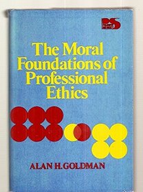 The Moral Foundations of Professional Ethics (Philosophy and society)