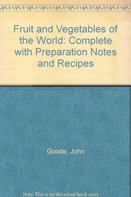 Fruit and Vegetables of the World: Complete with Preparation Notes and Recipes