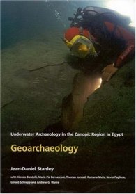 Geoarchaeology: Underwater Archaeology in the Canopic Region in Egypt (Ocma Monograph)