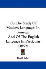 On The Study Of Modern Languages In General: And Of The English Language In Particular (1859)