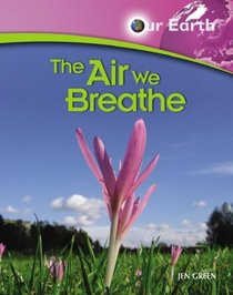 The Air We Breathe (Our Earth)