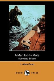 A Man to His Mate (Illustrated Edition) (Dodo Press)
