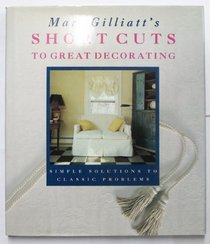 Short Cuts to Great Decorating: Simple Solutions to Classic Problems