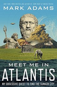 Meet Me in Atlantis: My Obsessive Quest to Find the Sunken City