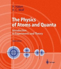 The Physics of Atoms and Quanta : Introduction to Experiments and Theory (Advanced Texts in Physics)