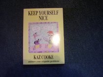 Keep Yourself Nice Kaz Cooke Answers Your Etiquette Problems