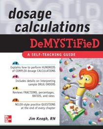 Dosage Calculations Demystified