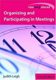 One Step Ahead: Organizing and Participating in Meetings