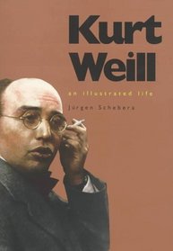 Kurt Weill : An Illustrated Life