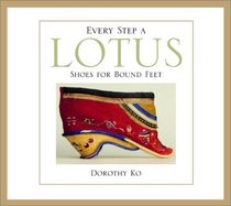Every Step a Lotus: Shoes for Bound Feet