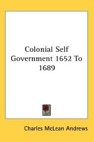 Colonial Self Government 1652 To 1689