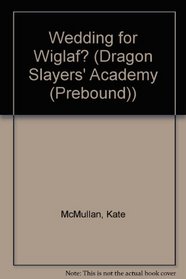 A Wedding for Wiglaf? (Dragon Slayers' Academy (Library))