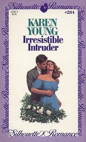 Irresistible Intruder (Silhouette Romance, No 284)