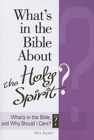 What's in the Bible About the Holy Spirit? (What's in the Bible and Why Should I Care?)