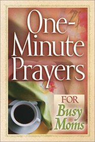 One-Minute Prayers for Busy Moms (One-Minute Prayers)