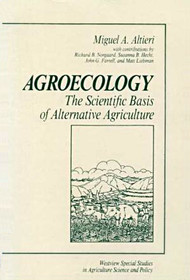 Agroecology: The Scientific Basis Of Alternative Agriculture (Westview Special Studies in Agriculture Science and Policy)