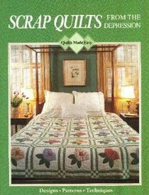 Scrap Quilts from the Depression (Quilts Made Easy)
