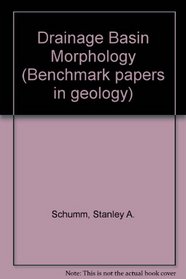 Drainage basin morphology (Benchmark papers in geology ; 41)