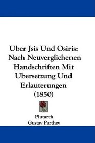 Uber Jsis Und Osiris: Nach Neuverglichenen Handschriften Mit Ubersetzung Und Erlauterungen (1850)
