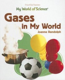 Gases in My World (My World of Science (Powerkids))