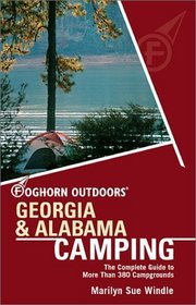 Foghorn Outdoors: Alabama  Georgia Camping: The Complete Guide to More Than 380 Campgrounds