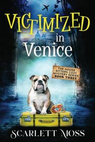 Victimized in Venice (The House Sitters Cozy Mysteries)
