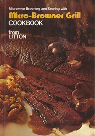 Microwave Browning and Searing with Micro-Browner Grill Cookbook