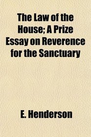 The Law of the House; A Prize Essay on Reverence for the Sanctuary