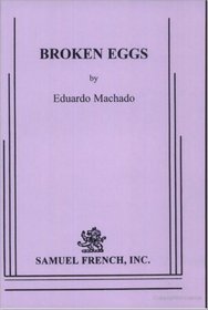 Broken Eggs: A Play (Acting Edition)