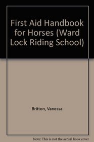 First Aid Handbook for Horses (Ward Lock Riding School)