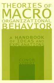 Theories of Macro-Organizational Behavior: A Handbook of Ideas and Explanations
