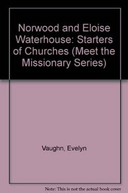 Norwood and Eloise Waterhouse: Starters of Churches (Meet the Missionary Series)