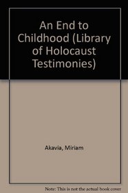 An End to Childhood (The Library of Holocaust Testimonies)