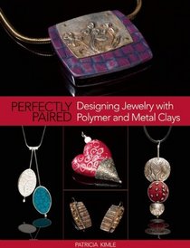 Perfectly Paired: Designing Jewelry With Polymer and Metal Clays