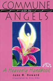 Commune with the Angels: A Heavenly Handbook