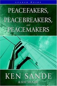 Peacefakers, Peacebreakers, and Peacemakers: Leader Guide