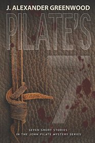 Pilate's 7: Seven Short Stories in the John Pilate Mystery Series (John Pilate Mysteries Book Series)