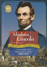 Abraham Lincoln: Civil War and Reconstruction 1850-1877 (Amazing Americans (McGraw Hill))
