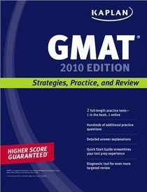 Kaplan GMAT 2010: Strategies, Practice, and Review