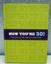 Now Your 50! Fun Facts About Your Generation Book