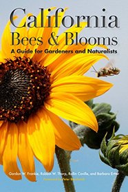 California Bees and Blooms: A Guide for Gardeners and Naturalists