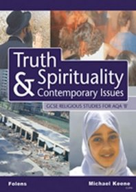 GCSE Religious Studies: Truth, Spirituality & Contemporary Issues Text Book AQA/B