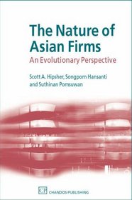 The Nature of Asian Firms: An Evolutionary Perspective (Chandos Asian Studies)