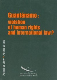 Guantanamo: Violation of Human Rights and International Law? (Point of View-Point of Law)