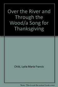 Over the River and Through the Wood/a Song for Thanksgiving